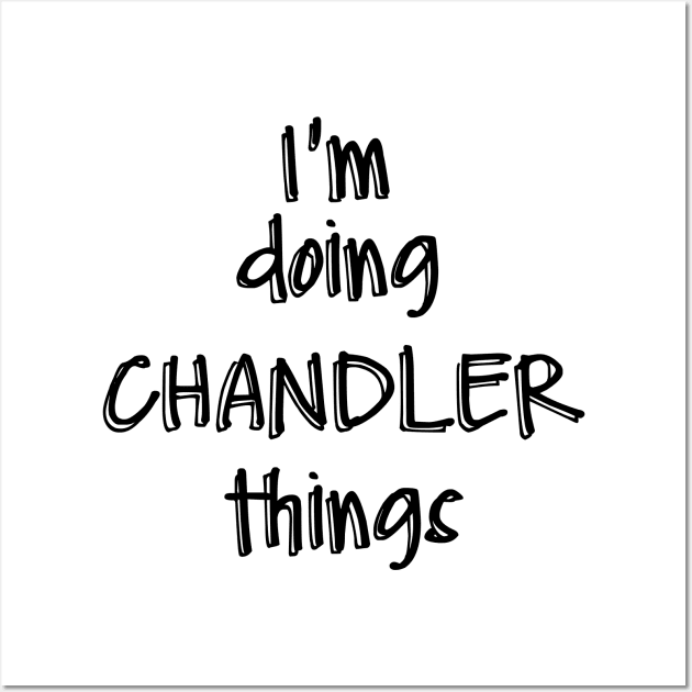 i'm doing CHANDLER things Wall Art by NAYAZstore